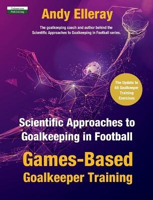 Scientific Approaches to Goalkeeping in Football - Andy Elleray