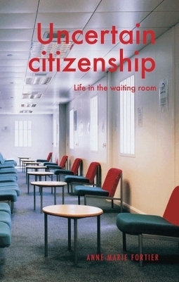 Uncertain Citizenship - Anne-Marie Fortier