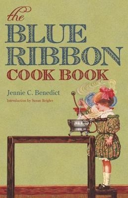 The Blue Ribbon Cook Book - Jennie C. Benedict