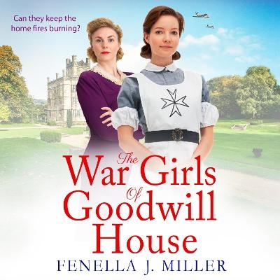 The War Girls of Goodwill House -  Fenella J Miller