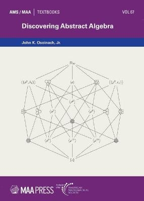 Discovering Abstract Algebra - John K. Osoinach Jr