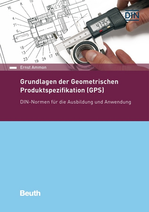 Grundlagen der Geometrischen Produktspezifikation (GPS) - Buch mit E-Book - Ernst Ammon