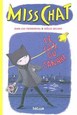 Miss Chat. Vol. 1. Le cas du canari - Jean-Luc Fromental, Joëlle Jolivet