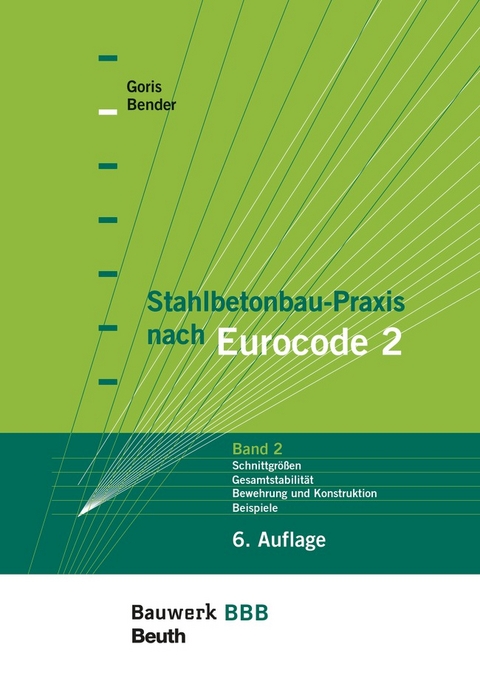 Stahlbetonbau-Praxis nach Eurocode 2: Band 2 - Buch mit E-Book - Michél Bender, Alfons Goris