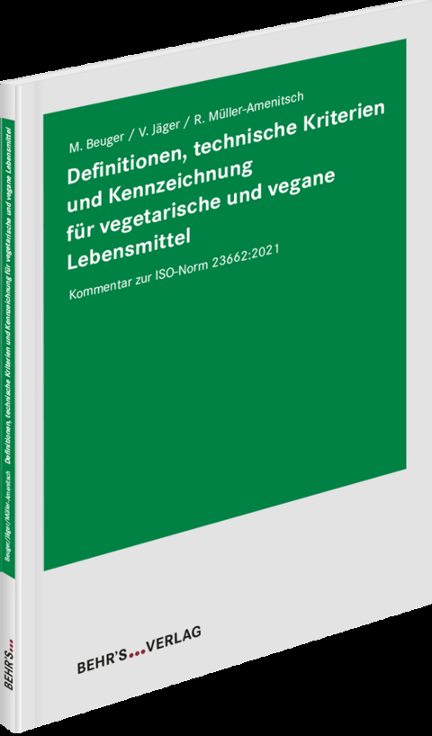 Definitionen, technische Kriterien und Kennzeichnung für vegetarische und vegane Lebensmittel - Ralf Müller-Amenitsch, Matthias Beuger, Valentin Jäger