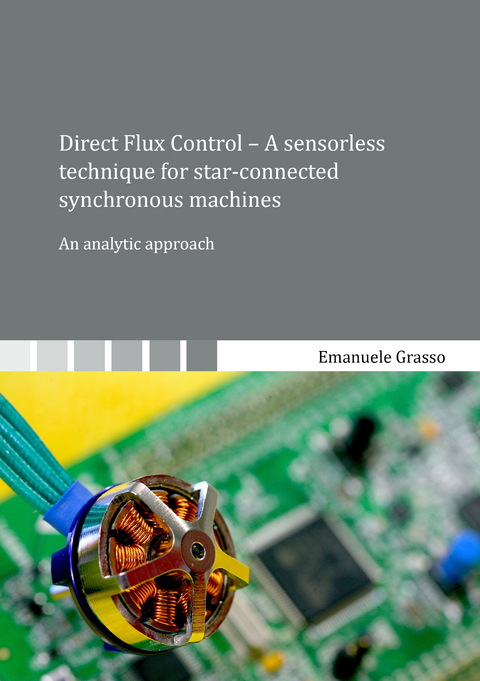 Direct Flux Control – A sensorless technique for star-connected synchronous machines - Emanuele Grasso
