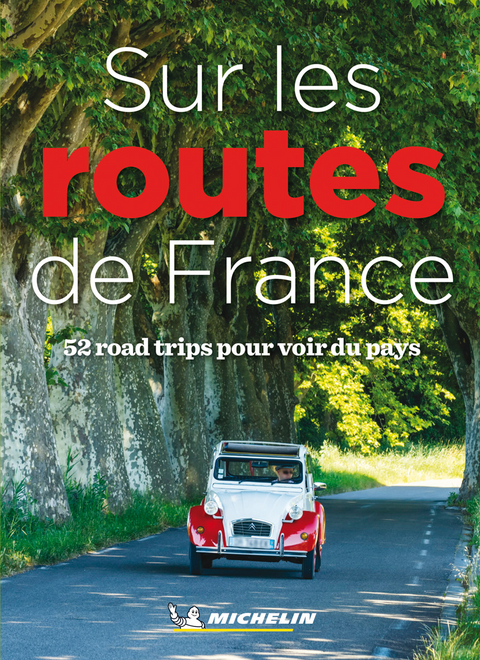 Sur les routes de France : 52 road trips pour voir du pays -  Manufacture française des pneumatiques Michelin