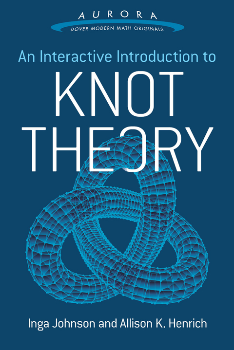 Interactive Introduction to Knot Theory -  Allison K. Henrich,  Inga Johnson
