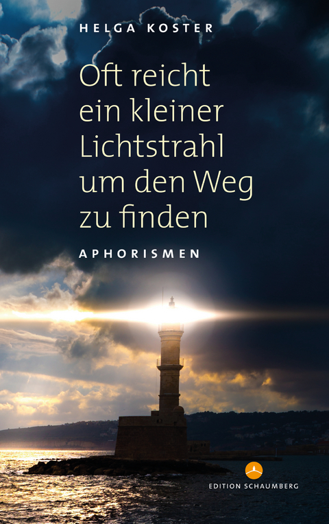 Oft reicht ein kleiner Lichtstrahl um den Weg zu finden - Helga Koster