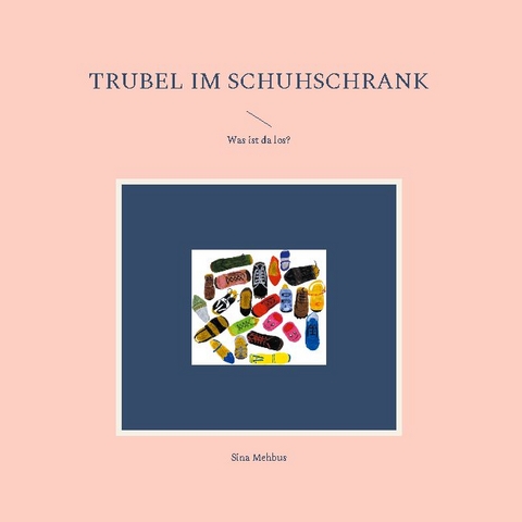 Trubel im Schuhschrank - Sina Mehbus