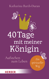 40 Tage mit meiner Königin - Katharina Barth-Duran