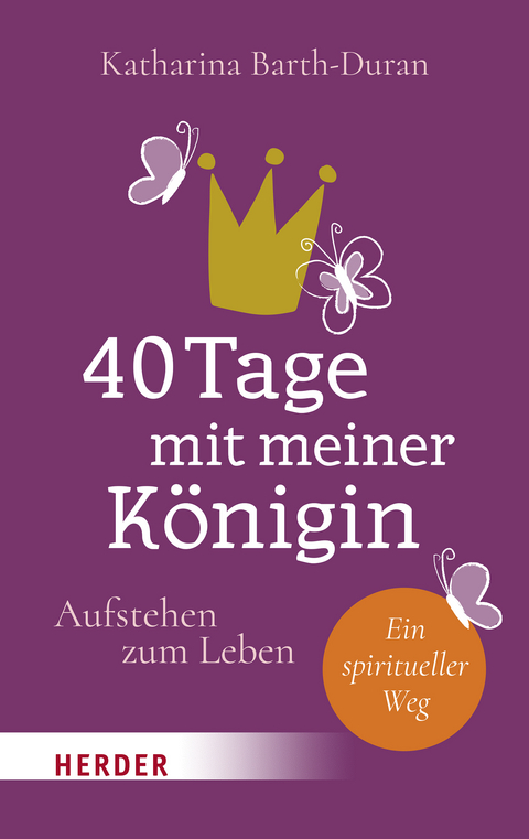 40 Tage mit meiner Königin - Katharina Barth-Duran