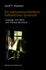 Ein nationalsozialistisch-katholisches Syndrom - Josef P. Mautner