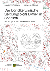 Der bandkeramische Siedlungsplatz Eythra in Sachsen - Sabine Wolfram, Harald Stäuble