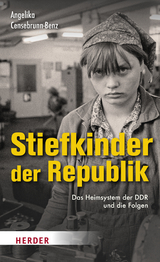 Stiefkinder der Republik - Angelika Censebrunn-Benz