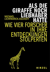 Als die Giraffe noch Liebhaber hatte - Michael Lichtwarck-Aschoff