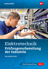 Prüfungsvorbereitung für die industriellen Elektroberufe - Fischer, Udo; Asmuth, Markus; Schindzielorz, Markus