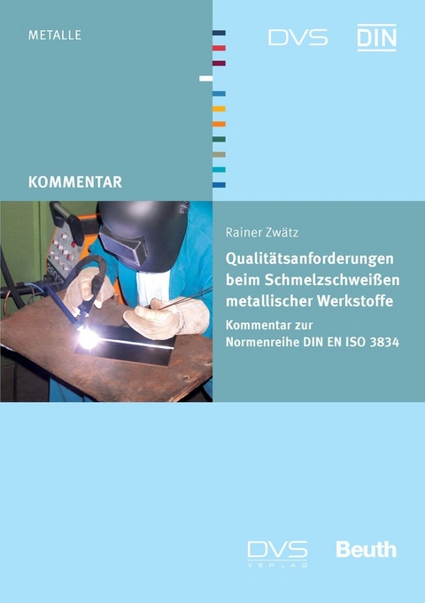 Qualitätsanforderungen beim Schmelzschweißen metallischer Werkstoffe - Buch mit E-Book - Rainer Zwätz