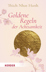 Goldene Regeln der Achtsamkeit -  Thich Nhat Hanh