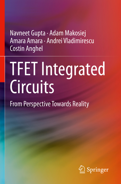 TFET Integrated Circuits - Navneet Gupta, Adam Makosiej, Amara Amara, Andrei Vladimirescu, Costin Anghel