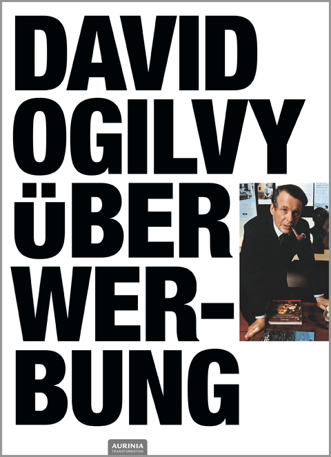 David Ogilvy über Werbung - Ogilvy David