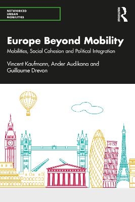 Europe Beyond Mobility - Vincent Kaufmann, Ander Audikana, Guillaume Drevon