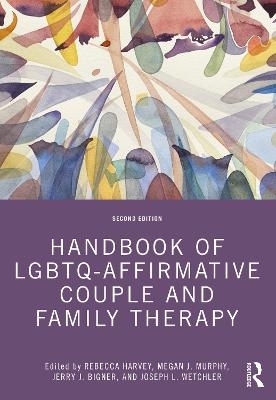 Handbook of LGBTQ-Affirmative Couple and Family Therapy - 