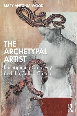 The Archetypal Artist - Mary Antonia Wood