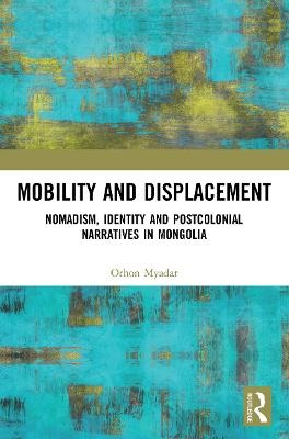 Mobility and Displacement - Orhon Myadar