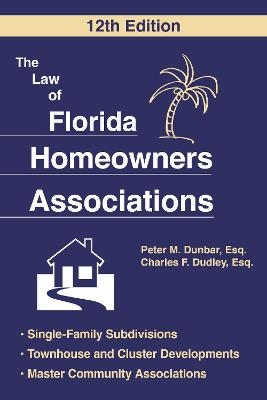 The Law of Florida Homeowners Association - Peter M. Dunbar, Charles F. Dudley