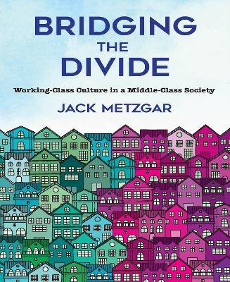 Bridging the Divide - Jack Metzgar