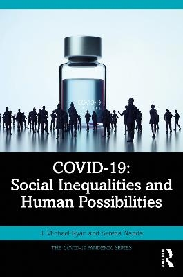 COVID-19: Social Inequalities and Human Possibilities - J. Michael Ryan, Serena Nanda