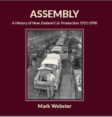 Assembly:New Zealand Car Production1921-1998 - Mark Webster