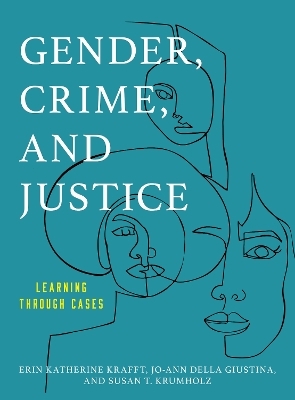 Gender, Crime, and Justice - Erin Katherine Krafft, Jo-Ann Della Giustina, Susan T. Krumholz