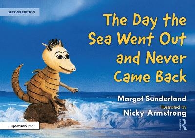 The Day the Sea Went Out and Never Came Back: A Story for Children Who Have Lost Someone They Love - Margot Sunderland, Nicky Armstrong