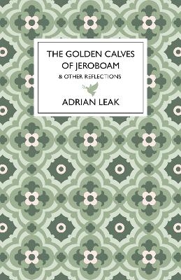 The Golden Calves of Jeroboam - Adrian Leak