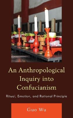 An Anthropological Inquiry into Confucianism - Guo Wu