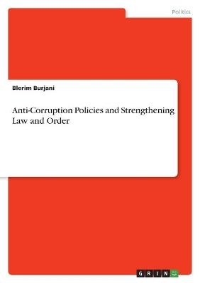 Anti-Corruption Policies and Strengthening Law and Order - Blerim Burjani