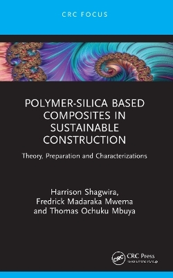 Polymer-Silica Based Composites in Sustainable Construction - Harrison Shagwira