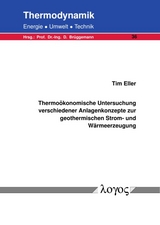 Thermoökonomische Untersuchung verschiedener Anlagenkonzepte zur geothermischen Strom- und Wärmeerzeugung - Tim Eller