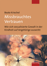 Missbrauchtes Vertrauen - Beate Kriechel