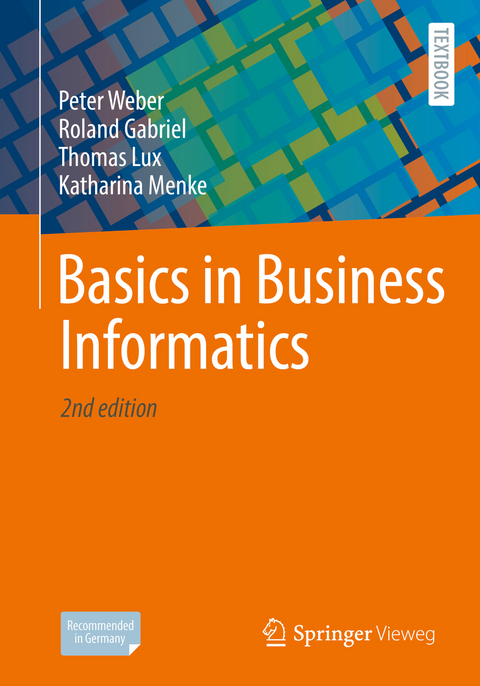 Basics in Business Informatics - Peter Weber, Roland Gabriel, Thomas Lux, Katharina Menke