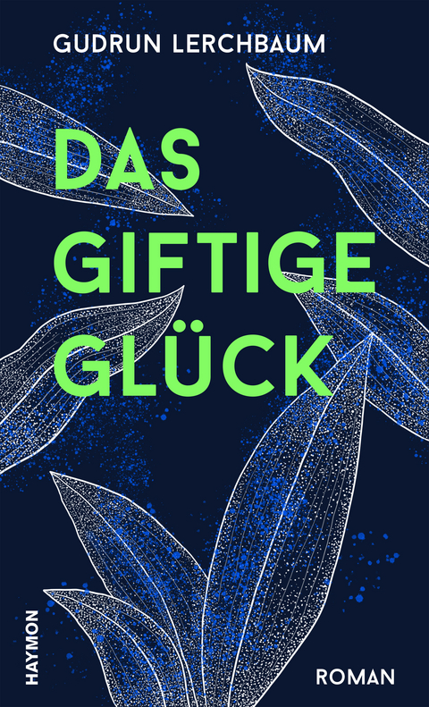 Das giftige Glück - Gudrun Lerchbaum