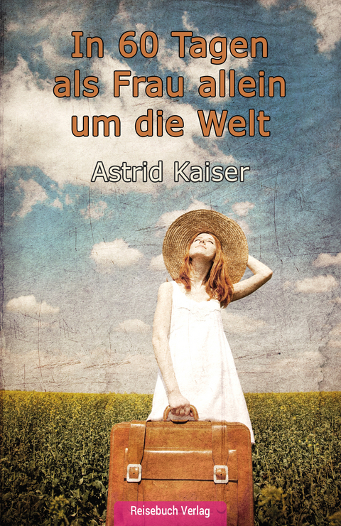 In 60 Tagen als Frau allein um die Welt - Astrid Kaiser