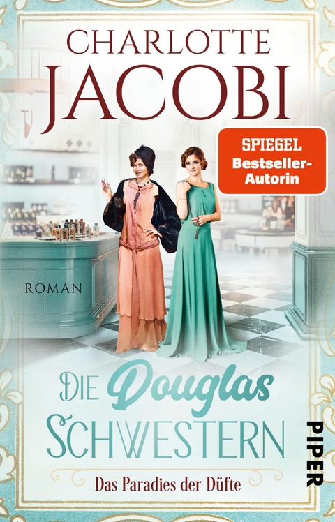 Die Douglas-Schwestern – Das Paradies der Düfte - Charlotte Jacobi