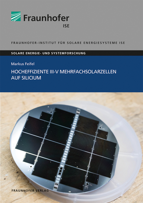 Hocheffiziente III-V Mehrfachsolarzellen auf Silicium - Markus Feifel