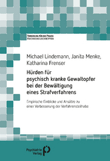 Hürden für psychisch kranke Gewaltopfer bei der Bewältigung eines Strafverfahrens - Michael Lindemann, Janita Menke, Katharina Frenser