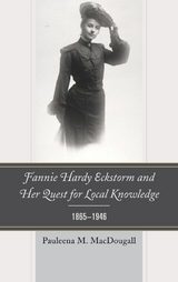 Fannie Hardy Eckstorm and Her Quest for Local Knowledge, 1865-1946 -  Pauleena M. MacDougall