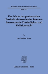 Der Schutz des postmortalen Persönlichkeitsrechts im Internet: Internationale Zuständigkeit und Kollisionsrecht. - Lisa-Charlotte Krause