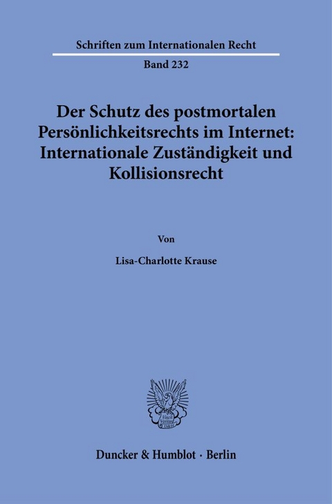 Der Schutz des postmortalen Persönlichkeitsrechts im Internet: Internationale Zuständigkeit und Kollisionsrecht. - Lisa-Charlotte Krause